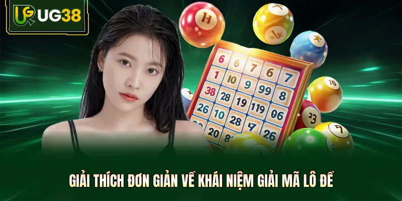 Giải thích đơn giản về khái niệm giải mã lô đề