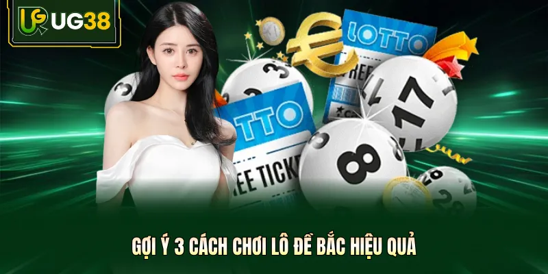 Gợi ý 3 cách chơi lô đề Bắc hiệu quả