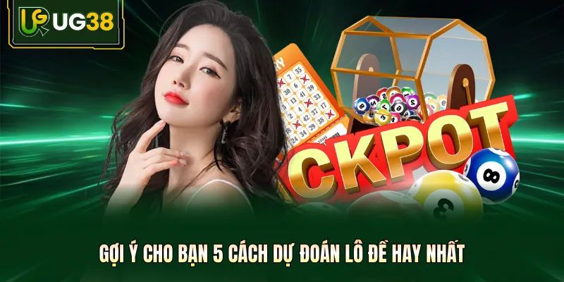 Gợi ý cho bạn 5 cách dự đoán lô đề hay nhất