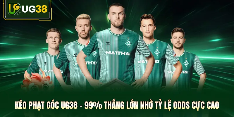 Kèo Phạt Góc UG38 - 99% Thắng Lớn Nhờ Tỷ Lệ Odds Cực Cao