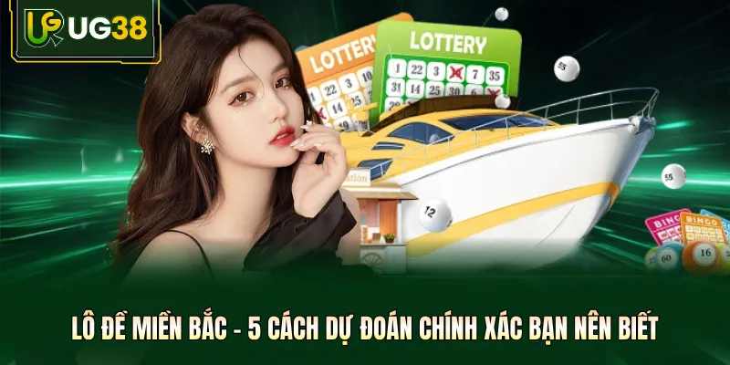 Lô Đề Miền Bắc - 5 Cách Dự Đoán Chính Xác Bạn Nên Biết