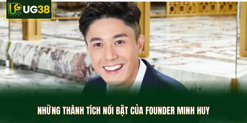 Những thành tích nổi bật của Founder Minh Huy