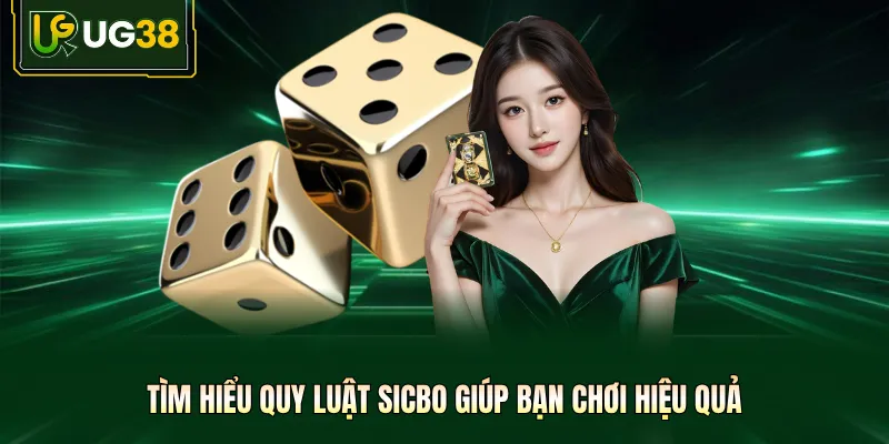 Tìm hiểu quy luật Sicbo giúp bạn chơi hiệu quả 